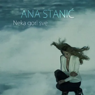 Neka gori sve by Ana Stanic