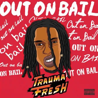 Out on Bail by Trauma Fresh