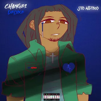 Changes (Deluxe) by JTO A$tro