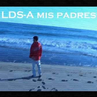 A Mis Padres by LDS