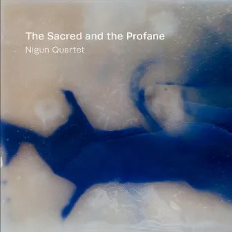 The Sacred and the Profane by Nigun Quartet