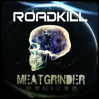 Meatgrinder - Remixes by Roadkill