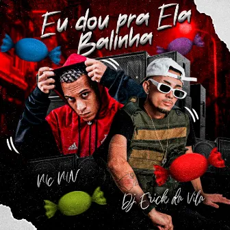 Eu Dou pra Ela Balinha by Dj Erick da Vila