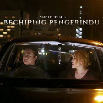 Bechiping Pengerindu by Masterpiece