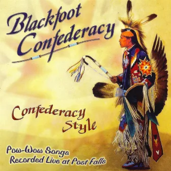 Confederacy Style - Pow-Wow Songs Live a Post Falls by Blackfoot Confederacy