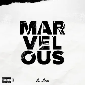 Marvelous by B. Lou