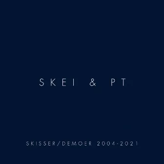 Skisser/Demoer 2004 - 2021 by Skei & PT