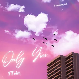 Only You by T.Tokz