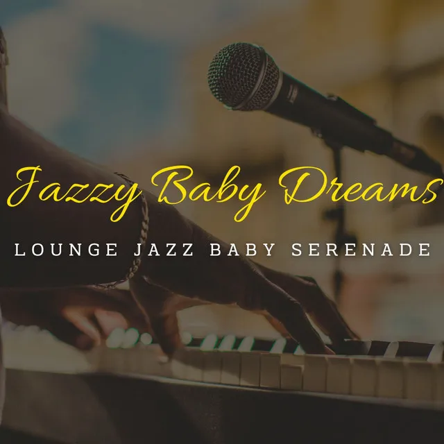 Jazzy Baby Dreams: Coffee Lounge Lullabies