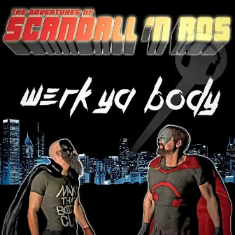 Werk Ya Body by Scandall 'N Ros