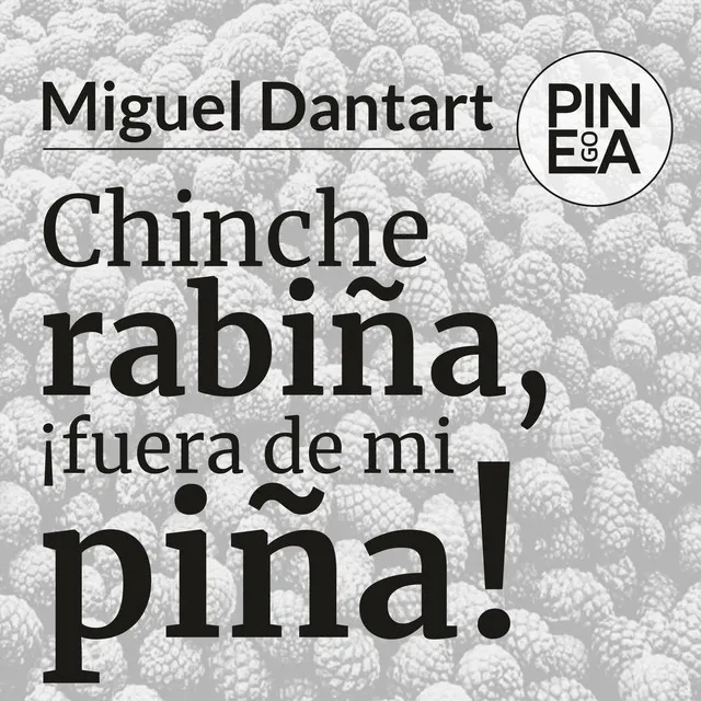 Chinche Rabiña, ¡Fuera de Mi Piña!