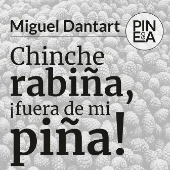 Chinche Rabiña, ¡Fuera de Mi Piña! by Miguel Dantart