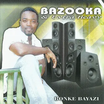 Bonke Bayazi by Bazooka