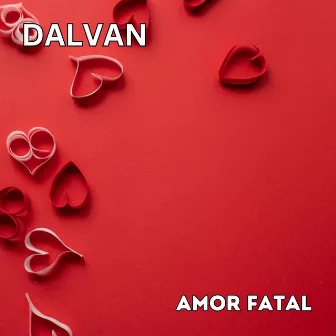 Amor Fatal by Dalvan