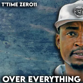 Over Everything by T'time Zer011