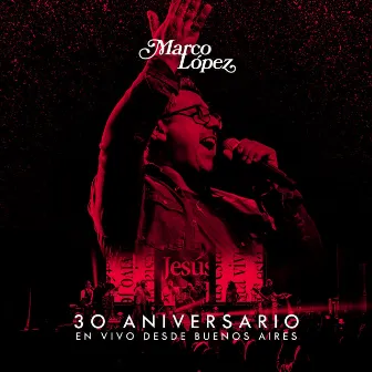 30 aniversario (En vivo desde Buenos Aires) by Marco López