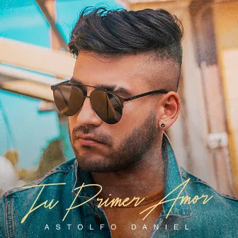 Tu Primer Amor by Astolfo Daniel