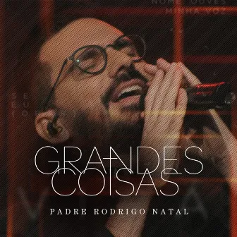 Grandes Coisas by Padre Rodrigo Natal