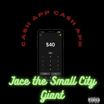 Cash App by Jace the Small City Giant