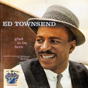 Glad to Be Here by Ed Townsend