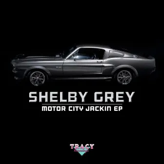 Motor City Jackin EP by Shelby Grey