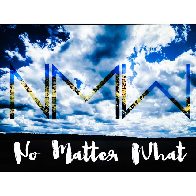 No matter what