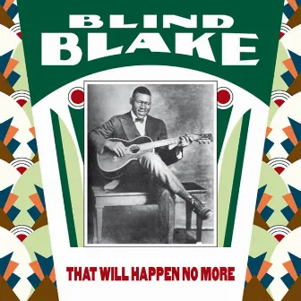 That Will Happen No More by Blind Blake