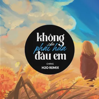 Không Cần Phải Hứa Đâu Em Remix (EDM) by Cheng