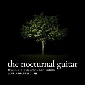 The Nocturnal Guitar - Bach, Britten and Villa-Lobos by Sonja Prunnbauer