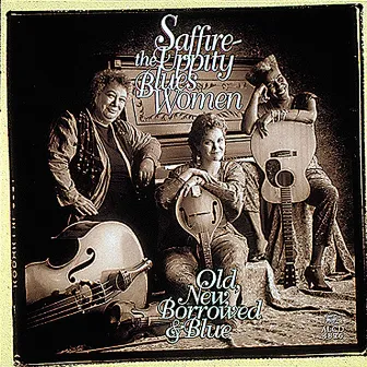 Old, New, Borrowed & Blue by Saffire-The Uppity Blues Women