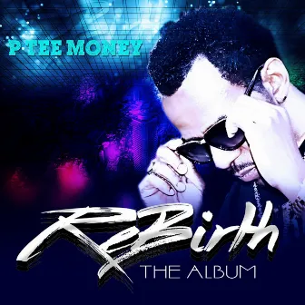 Rebirth by P Tee Money