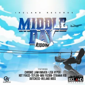 Middle Day Riddim by Ireland Boss