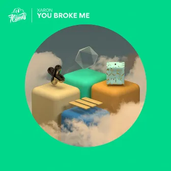 You Broke Me by Xaron