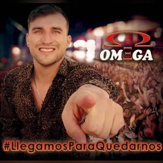 #Llegamos para Quedarnos by Omega