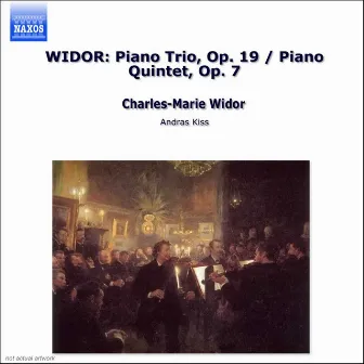 Widor: Piano Trio, Op. 19 / Piano Quintet, Op. 7 by Andras Kiss