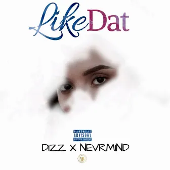 Like Dat by NEVRMIND