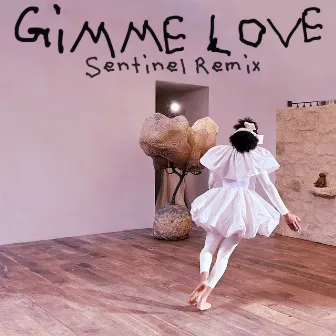 Gimme Love (Sentinel Remix) by Sentinel