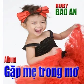 Gặp Mẹ Trong Mơ (5 tuổi) by Bé Bảo An