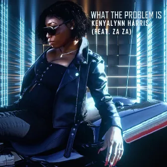 What The Problems Is (feat. ZaZa) by Kenyalynn Harris