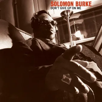 Don't Give Up On Me by Solomon Burke