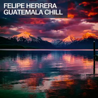 Guatemala Chill by Felipe Herrera