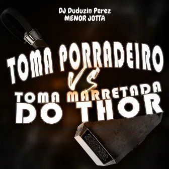 Toma Porradeiro Vs Toma Marretada do Thor by MENOR JOTTA