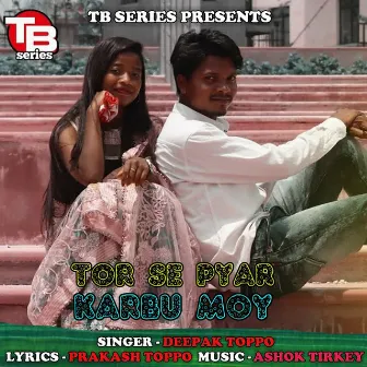 Tor Se Pyar karbu Moy by Deepak Toppo