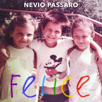 Felice by Nevio Passaro