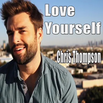 Love yourself by Chris Thompson