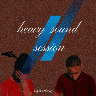 Heavy Sound Session by K&M Muziq