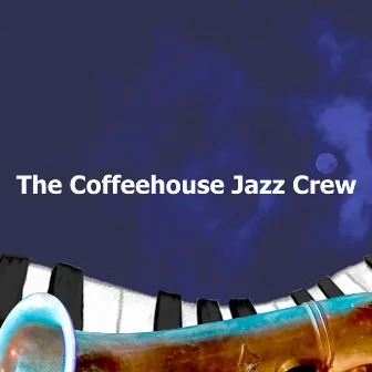 The Coffeehouse Jazz Crew by Coffeehouse Crew