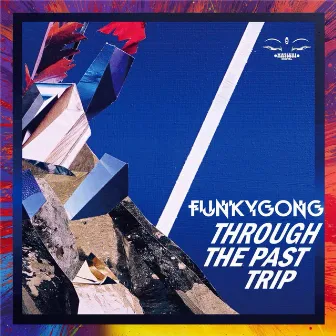 Through the Past Trip by Funky Gong