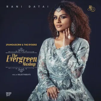 The Evergreen Mashup by Rani Datai