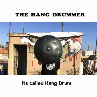 Its Called Hang Drum by The Hang Drummer